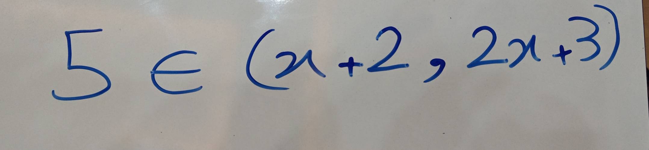 5∈ (x+2,2x+3)