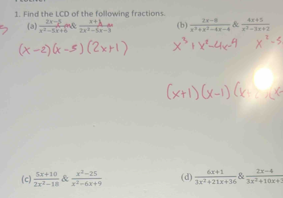 Find the LCD of the following fractions. 
(a)  (2x-5)/x^2-5x+6 mol  (x+1)/2x^2-5x-3  (b)  (2x-8)/x^3+x^2-4x-4  &  (4x+5)/x^2-3x+2 
(c)  (5x+10)/2x^2-18  &  (x^2-25)/x^2-6x+9  (d)  (6x+1)/3x^2+21x+36  &  (2x-4)/3x^2+10x+3 