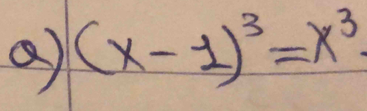 a (x-1)^3=x^3