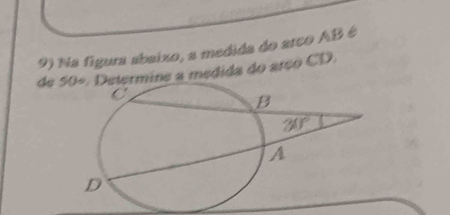 Na figura abaixo, a medida do arco AB é
de 5mine a medida do arço CD.