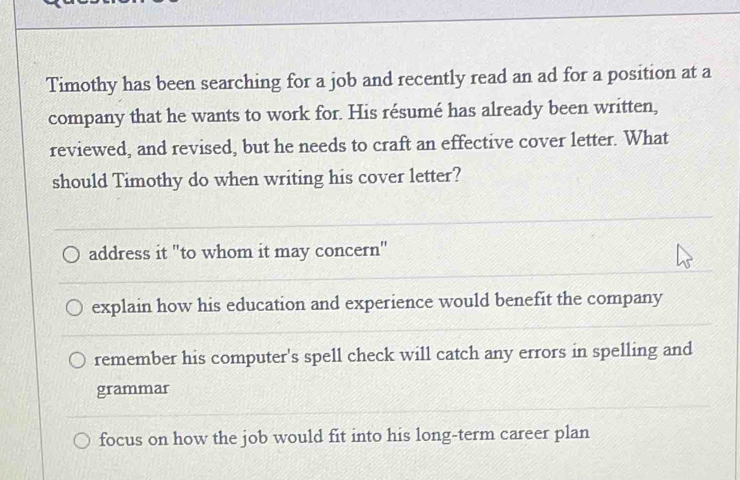 Solved: Timothy has been searching for a job and recently read an ad ...