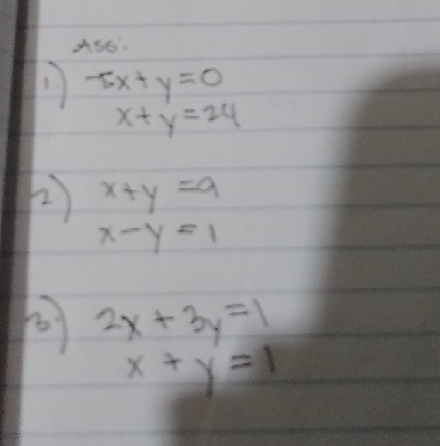 As6. 
(. -5x+y=0
x+y=24
2 x+y=9
x-y=1
2x+3y=1
x+y=1