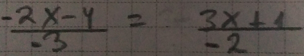  (-2x-y)/-3 = (3x+1)/-2 