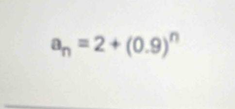 a_n=2+(0.9)^n