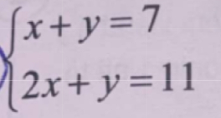 beginarrayl x+y=7 2x+y=11endarray.