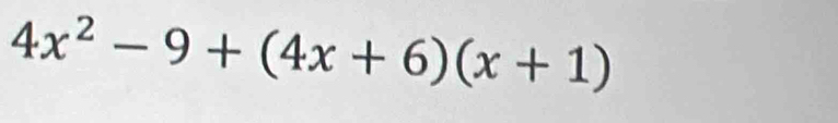 4x^2-9+(4x+6)(x+1)