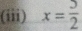 (iii) x= 5/2 