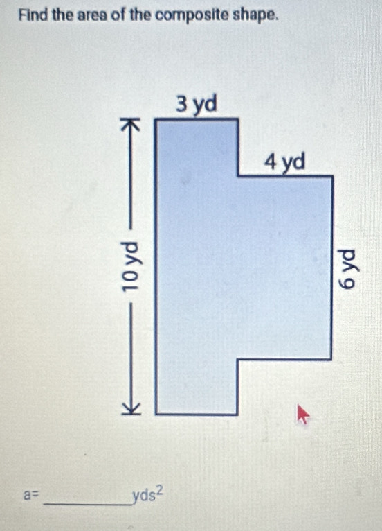 Find the area of the composite shape.
a=
_ yds^2