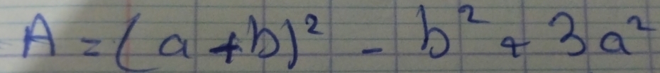 A=(a+b)^2-b^2+3a^2