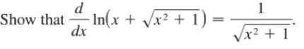 Show that  d/dx ln (x+sqrt(x^2+1))= 1/sqrt(x^2+1) .