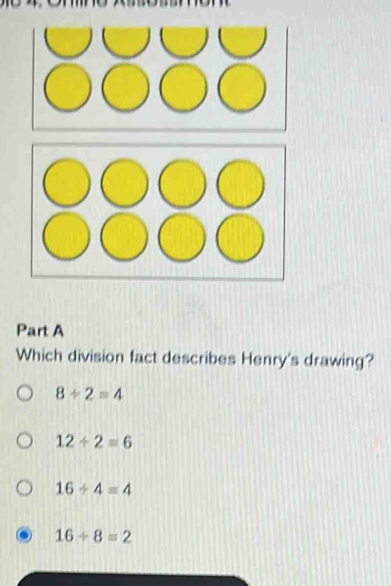 Which division fact describes Henry's drawing?
8/ 2=4
12/ 2=6
16/ 4=4
16/ 8=2