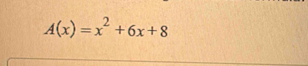 A(x)=x^2+6x+8