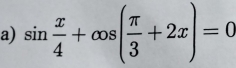 sin  x/4 +cos ( π /3 +2x)=0