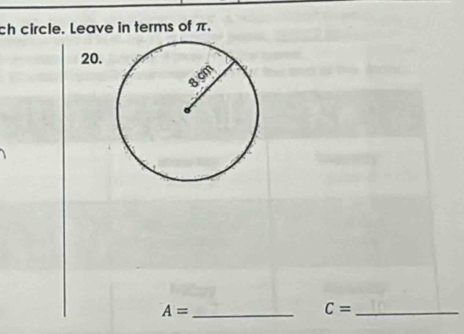 ch circle. Leave in terms of π.
20.
A= _
_ C=