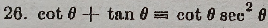 cot θ +tan θ =cot θ sec^2θ