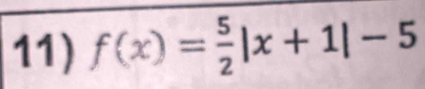 f(x)= 5/2 |x+1|-5