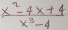  (x^2-4x+4)/x^3-4 