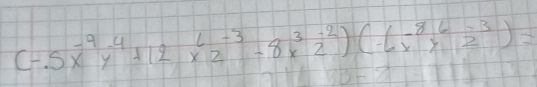 (-.5x^(-9)y^(-4)+12x^6z^(-3)-8x^3z^(-2))(-6x^(-8)y^6z^(-3))=