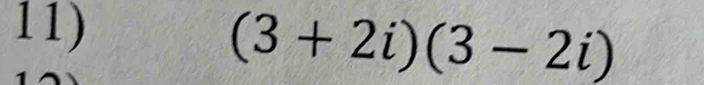 (3+2i)(3-2i)