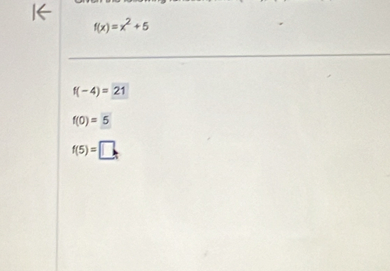 f(x)=x^2+5
f(-4)=21
f(0)=5
f(5)=□