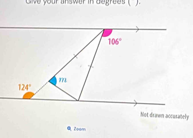 Cive your answer in degrees ( ).
Q Zoom