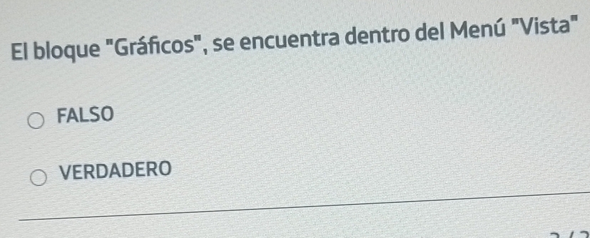 El bloque "Gráficos", se encuentra dentro del Menú "Vista"
FALSO
VERDADERO