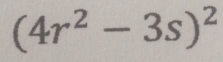 (4r^2-3s)^2