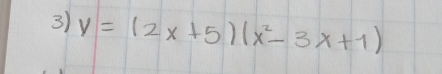 y=(2x+5)(x^2-3x+1)