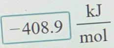 -408.9  kJ/mol 