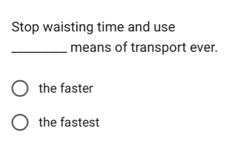 Resuelto:Stop waisting time and use _means of transport ever. the ...