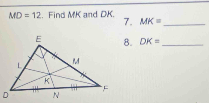 MD=12. Find MK and DK. 
7. MK= _ 
8. DK= _ 