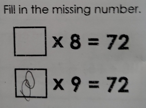 Fill in the missing number.
□ * 8=72
* 9=72°