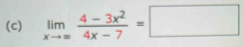 limlimits _xto ∈fty  (4-3x^2)/4x-7 =□