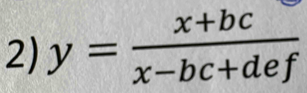 y= (x+bc)/x-bc+def 