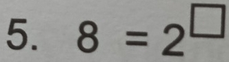 8=2^(□)