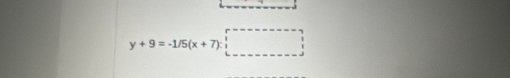 y+9=-1/5(x+7):□