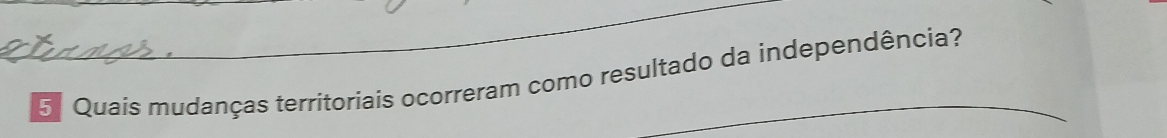 5º Quais mudanças territoriais ocorreram como resultado da independência?