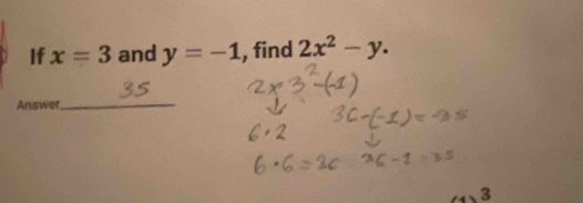 If x=3 and y=-1 , find 2x^2-y. 
Answer,_ 
3