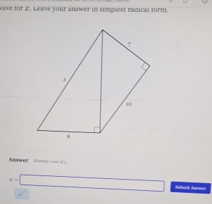 oive for 2. Leave your answer in simpiest radical form. 
Answer Allempt 1 out of 2
x=□ Suhmit Anwer 
sqrt()