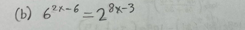 6^(2x-6)=2^(8x-3)