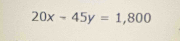 20x-45y=1,800