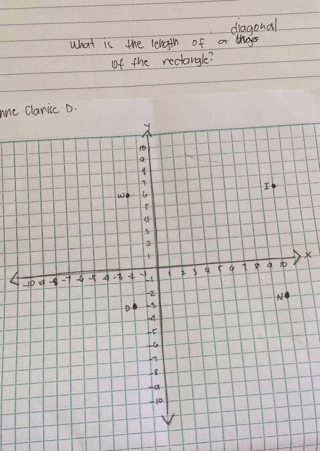 diagonal 
What is the length of a orges 
of the rectangle? 
one Clarisc D.