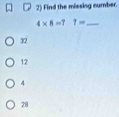 Find the missing number.
4* 8= 7= _
32
12
4
28