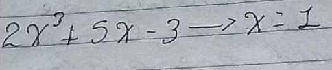 2x^3+5x-3to x=1