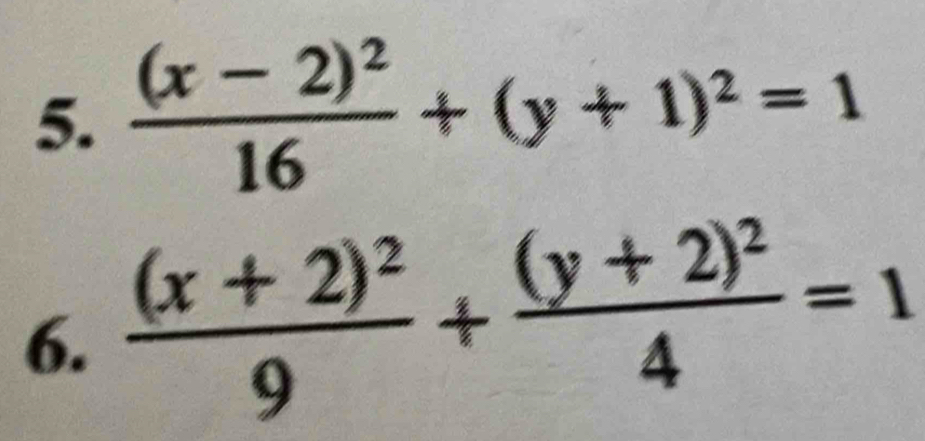 frac (x-2)^216+(y+1)^2=1
6. frac (x+2)^29+frac (y+2)^24=1