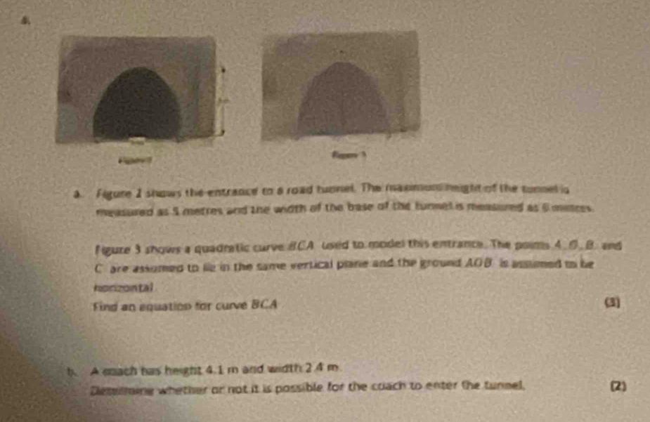 Solved: Figure 2 shows the entrance to a road tunnel. The maxmun neight ...