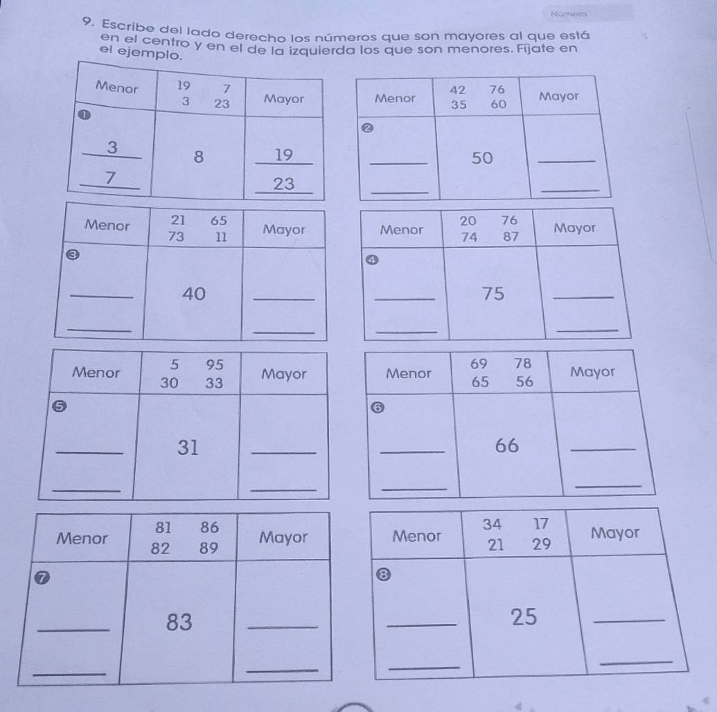 Número
9. Escribe del lado derecho los números que son mayores al que está
en el centro y en el de la izquierda los que son menores. Fíjate en
el ejemplo.