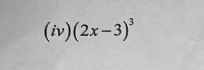 (iv) (2x-3)^3 =