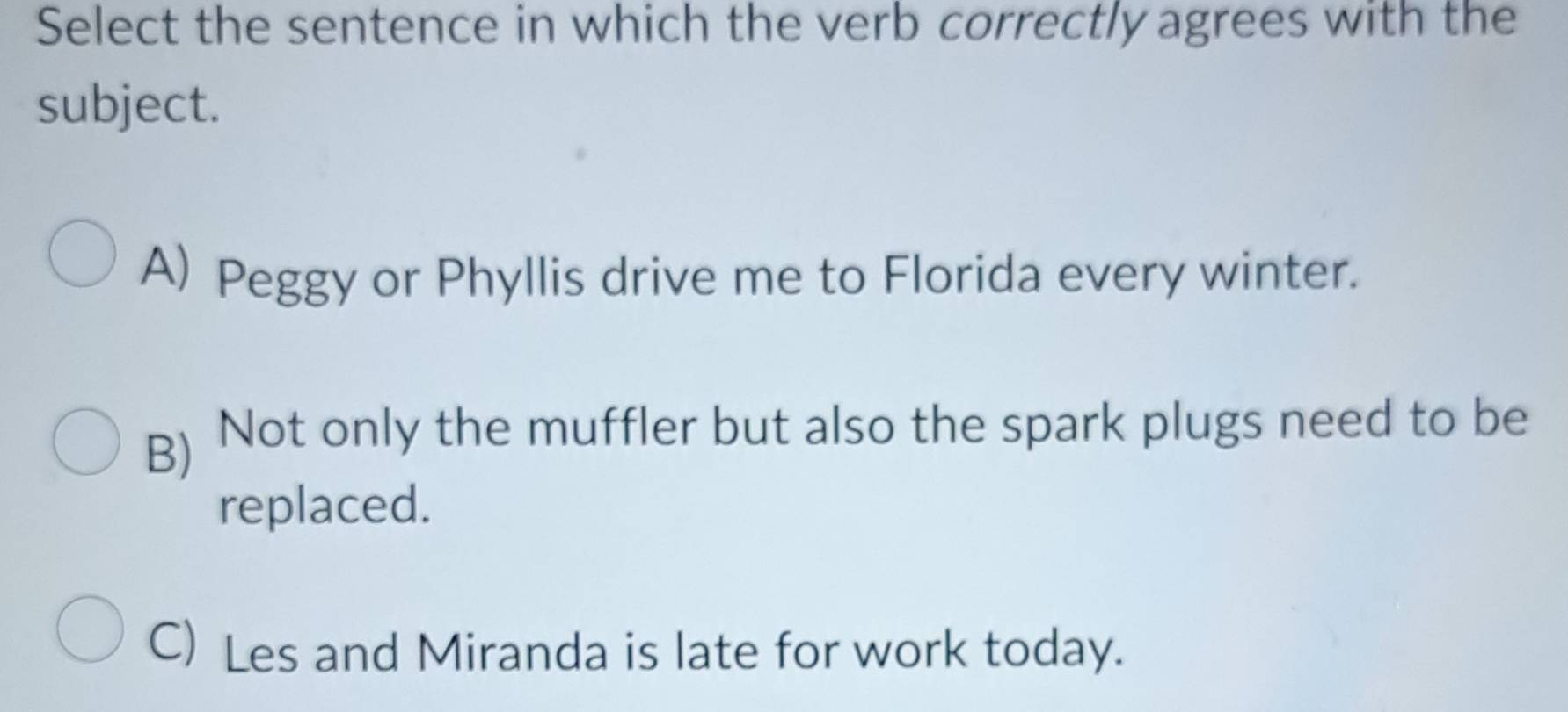 Solved: Select the sentence in which the verb correctly agrees with the ...