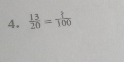  13/20 = ?/100 